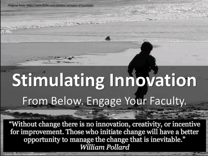 Stimulating Innovation from Below. Engage Your Faculty.