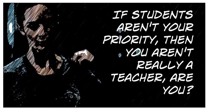 Text: "If students aren't your priority, then you aren't really a teacher, are you?